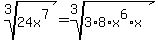 root%283%2C24x%5E7%29=root%283%2C3%2A8%2Ax%5E6%2Ax%29