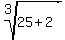 root%283%2C25++%2B+2%29