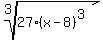 root%283%2C27%28x-8%29%5E3%29