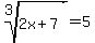 root%283%2C2x%2B7%29+=+5