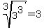 root%283%2C3%5E3%29=3