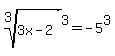 root%283%2C3x-2%29%5E3+=+-5%5E3