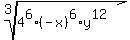 root%283%2C4%5E6%28-x%29%5E6%2Ay%5E12+%29