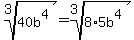 root%283%2C40b%5E4%29+=+root%283%2C8%2A5b%5E4%29