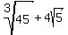 root%283%2C45%29+%2B+4sqrt%285%29