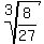 root%283%2C8%2F27%29