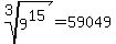 root%283%2C9%5E15%29=59049