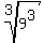root%283%2C9%5E3%29