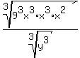 root%283%2C9%5E3x%5E3%2Ax%5E3%2Ax%5E2%29%2Froot%283%2Cy%5E3%29