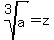 root%283%2Ca%29=z