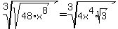 root%283%2Csqrt%2848%2Ax%5E8%29%29=root%283%2C4x%5E4%2Asqrt%283%29%29