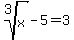 root%283%2Cx%29-5=3