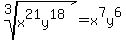 root%283%2Cx%5E21y%5E18%29+=+x%5E7y%5E6