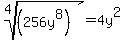 root%284%2C%28+256y%5E8%29%29+=+4y%5E2