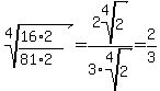 root%284%2C%2816%2A2%29%2F%2881%2A2%29%29=+2root%284%2C2%29%2F3root%284%2C2%29+=+2%2F3+