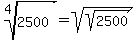 root%284%2C+2500%29+=+sqrt%28sqrt%282500%29%29