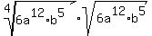 root%284%2C+6a%5E12%2Ab%5E5%29+%2A+sqrt%286a%5E12%2Ab%5E5%29