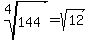 root%284%2C144%29+=+sqrt%2812%29