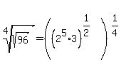 root%284%2Csqrt%2896%29%29=%28%282%5E5%2A3%29%5E%281%2F2%29%29%5E%281%2F4%29