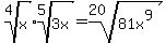 root%284%2Cx%29%2Aroot%285%2C3x%29=root%2820%2C81x%5E9%29