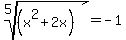 root%285%2C%28x%5E2%2B2x%29%29=-1