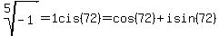 root%285%2C-1%29+=+1cis%2872%29+=+cos%2872%29+%2B+isin%2872%29