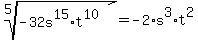 root%285%2C-32s%5E15%2At%5E10%29+=+-2%2As%5E3%2At%5E2