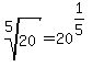 root%285%2C20%29=20%5E%281%2F5%29%5E%22%22