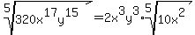 root%285%2C320x%5E17y%5E15%29=2x%5E3y%5E3%2Aroot%285%2C10x%5E2%29