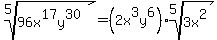 root%285%2C96x%5E17y%5E30%29=%282x%5E3y%5E6%29%2Aroot%285%2C3x%5E2%29