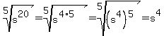 root%285%2Cs%5E20%29=root%285%2Cs%5E%284%2A5%29%29=root%285%2C%28s%5E4%29%5E5%29=s%5E4