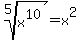 root%285%2Cx%5E10%29=x%5E2