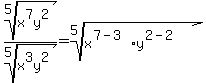 root%285%2Cx%5E7y%5E2%29%2Froot%285%2Cx%5E3y%5E2%29=root%285%2Cx%5E%287-3%29y%5E%282-2%29%29