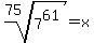root%2875%2C+7%5E61%29=x
