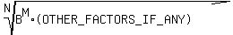 root%28N%2CB%5EM%2A%22%28OTHER_FACTORS_IF_ANY%29%22%29