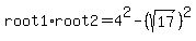 root1%2Aroot2+=+4%5E2+-+%28sqrt%2817%29%29%5E2
