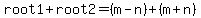 root1%2Broot2+=+%28m-n%29%2B%28m%2Bn%29