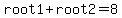 root1%2Broot2+=+8