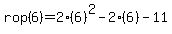 rop%286%29=2%286%29%5E2-2%286%29-11