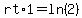 rt%2A1=ln%282%29