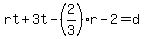 rt%2B3t-%282%2F3%29r-2=d