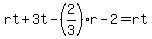 rt%2B3t-%282%2F3%29r-2=rt