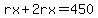rx%2B2rx=450