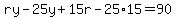 ry-25y%2B15r-25%2A15=90