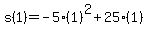 s%281%29=-5%281%29%5E2%2B25%281%29