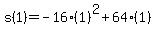 s%281%29+=+-16%281%29%5E2+%2B+64%281%29
