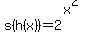 s%28h%28x%29%29=2%5E%28x%5E2%29