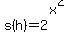s%28h%29=2%5E%28x%5E2%29
