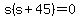 s%28s%2B45%29=0