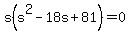s%28s%5E2-18s%2B81%29=0